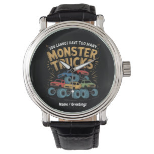 You Cannot Have Too Many Monster Trucks Watch