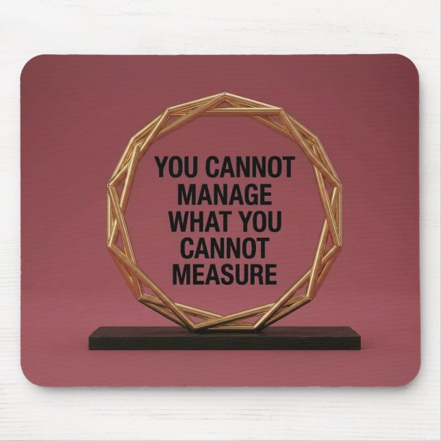 You Cannot Manage What You Cannot Measure Mouse Pad (Front)