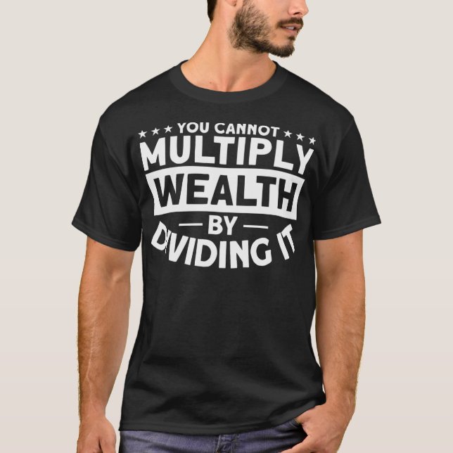 You Cannot Multiply Wealth By Dividing It Anti Soc T-Shirt (Front)