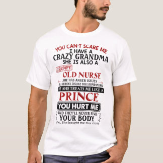 You cannot scare me I have a crazy grandma T-Shirt