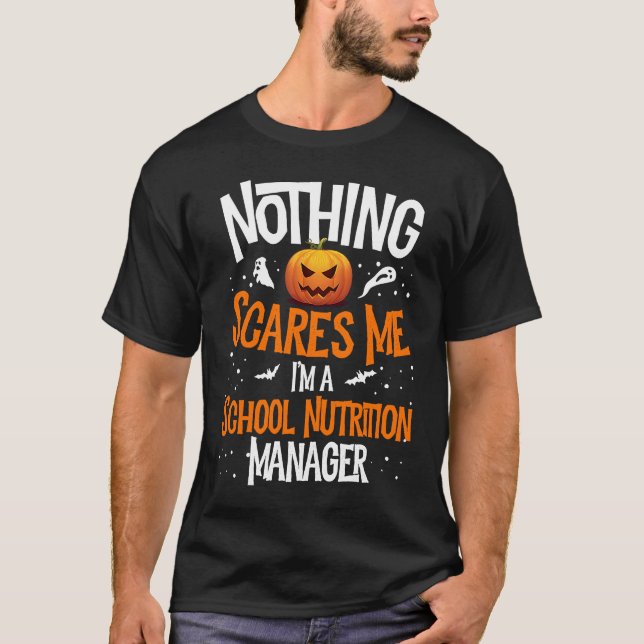 You Cannot Scare Me I'm A School Nutrition Manager T-Shirt (Front)