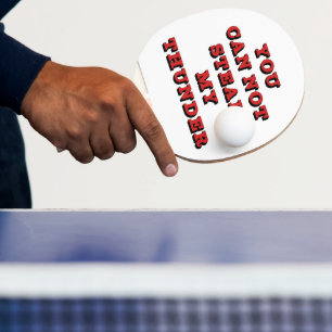 You Cannot Steal My Thunder Funny Ping Pong Paddle