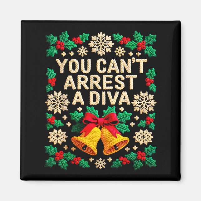 You Can't Arrest A Diva Funny Quote For Women Girl Magnet (Front)