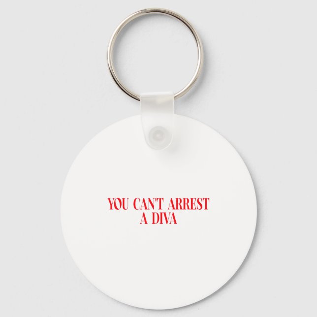 You Can't Arrest A Diva Funny Quote Women  Keychain (Front)