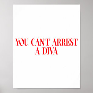 You Can't Arrest A Diva Funny Quote Women Poster