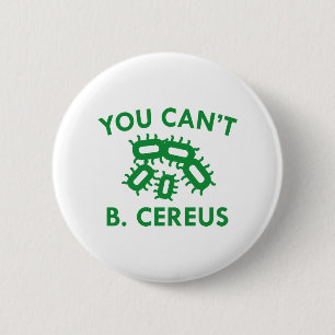 You Can't B. Cereus Button