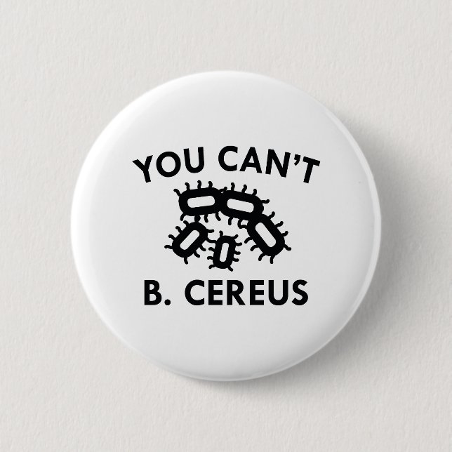 You Can't B. Cereus Pinback Button (Front)