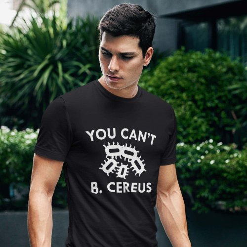 You Cant B Cereus T_Shirt