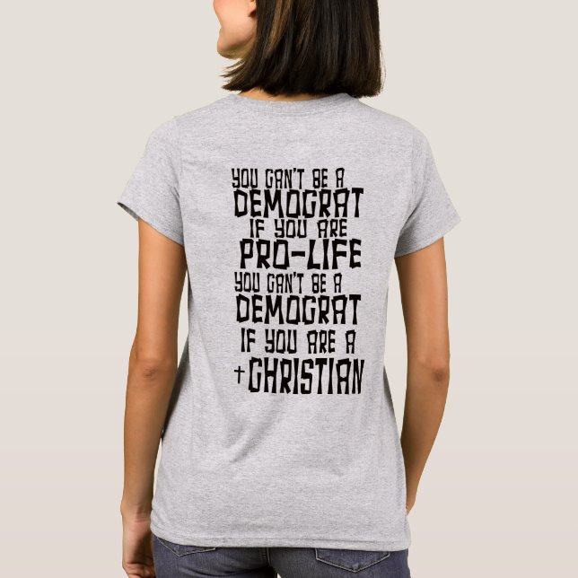 YOU CAN'T BE A DEMOCRAT T-Shirt (Back)