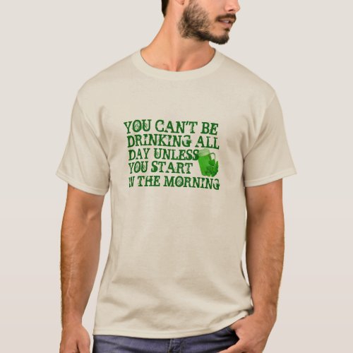 you cant be drinking all day unless funny shirt