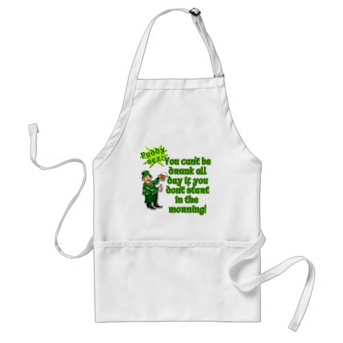 YOu Cant Be Drunk All DaySt Pats Day Adult Apron