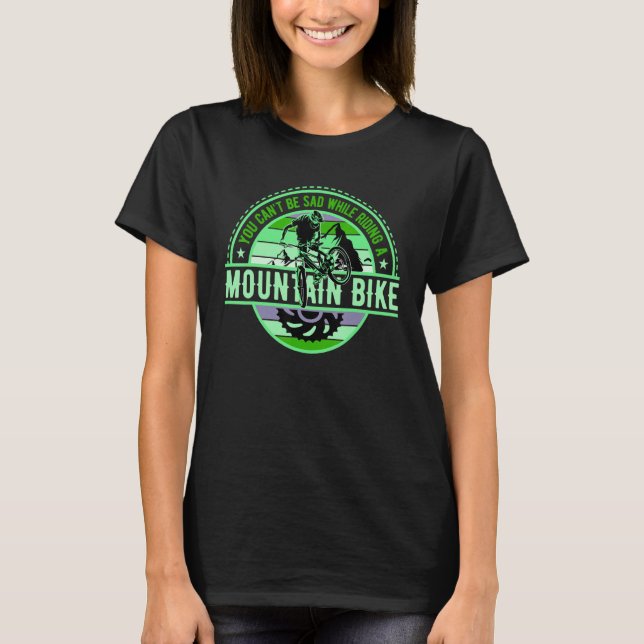 You cant be sad DownHill Mountain Bike Design for  T-Shirt (Front)