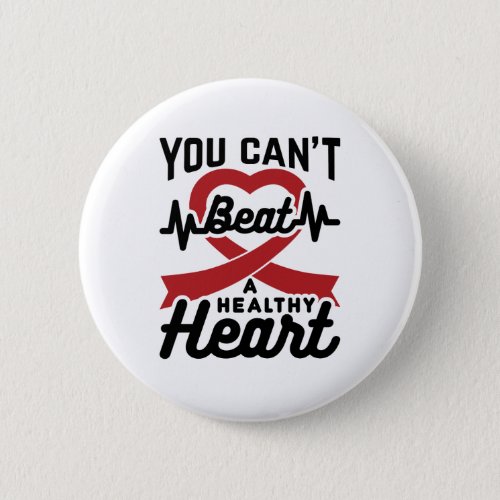 You Cant Beat A Healthy Heart Button