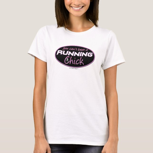 You Can't Beat a Running Chick! T-Shirt (Front)