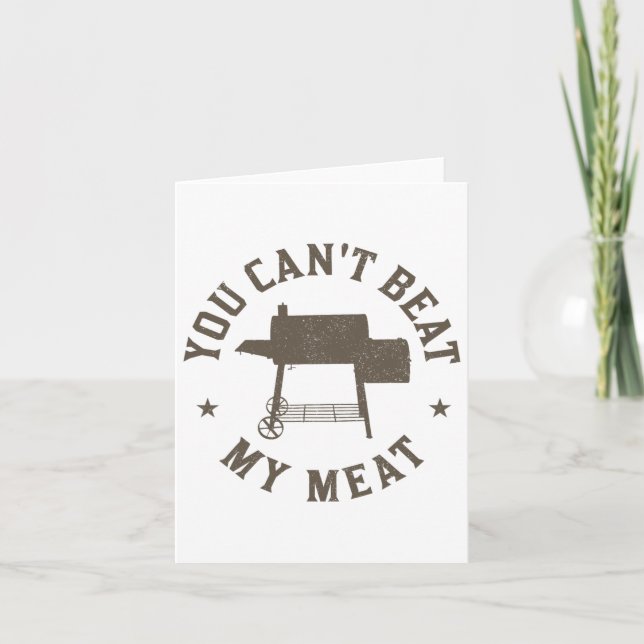 You Can't Beat My Meat Bbq Grilling Chef Funny Gri Card (Front)