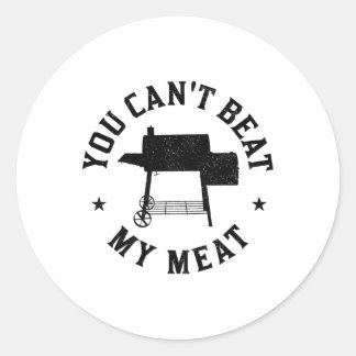 You Can't Beat My Meat Bbq Grilling Chef Funny Gri Classic Round Sticker