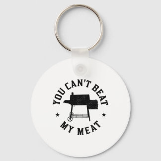 You Can't Beat My Meat Bbq Grilling Chef Funny Gri Keychain