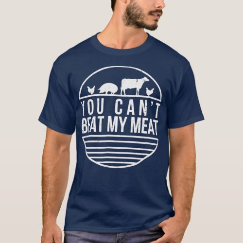 You Cant Beat My Meat Funny BBQ Grilling Smoking T_Shirt