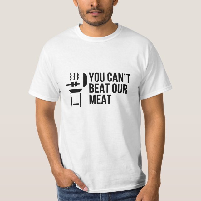 YOU CAN'T BEAT OUR MEAT T-Shirt (Front)