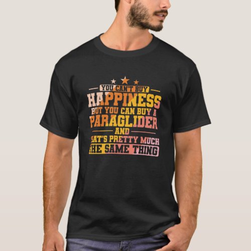 You cant buy Happiness but Paragliding T_Shirt