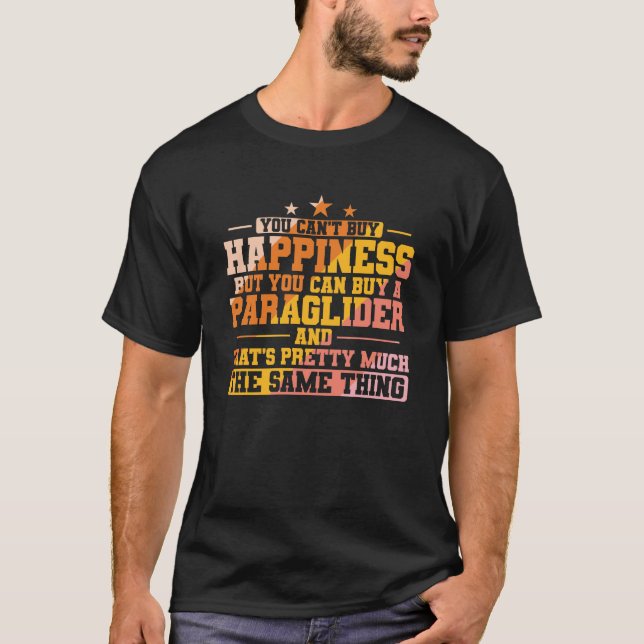 You can't buy Happiness, but Paragliding T-Shirt (Front)