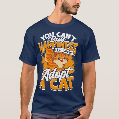 You cant buy happiness but you can adopt a cat  1  T_Shirt