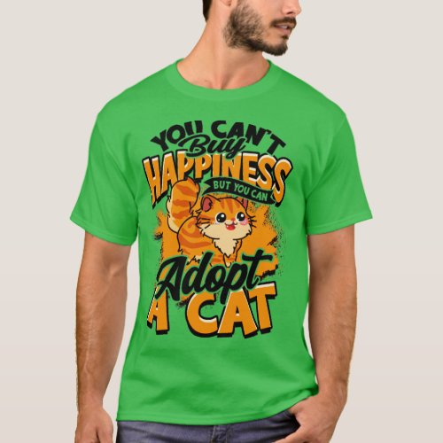 You cant buy happiness but you can adopt a cat  T_Shirt