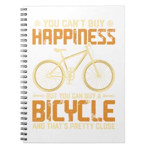 You Cant Buy Happiness But You Can Buy A Bike Notebook