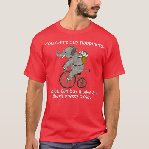 You CanT Buy Happiness But You Can Buy A Bike  T_Shirt