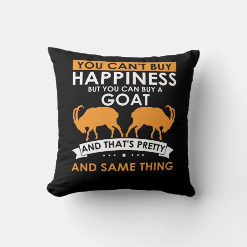You Cant Buy Happiness But You Can Buy A Goat Throw Pillow