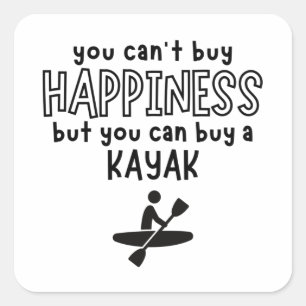 You can't buy happiness but you can buy a kayak. square sticker