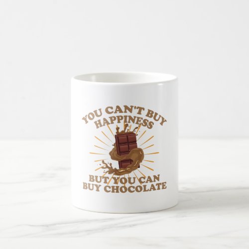 You Cant Buy Happiness But You Can Buy Chocolate Coffee Mug