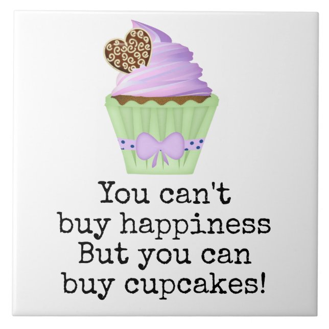 You can't buy happiness. But you can buy cupcakes! Ceramic Tile (Front)
