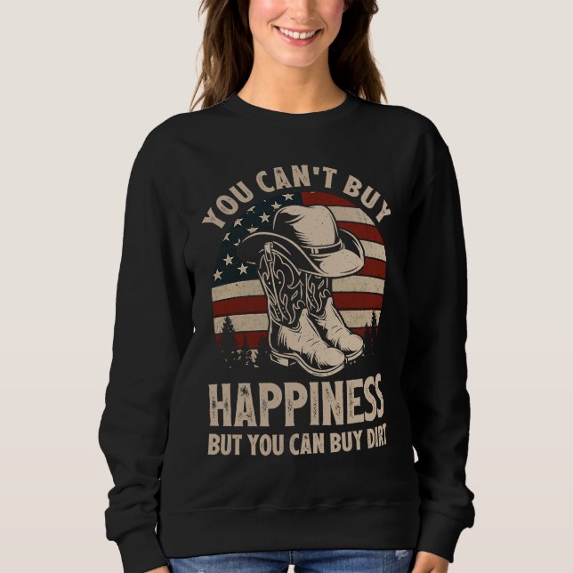 You Can't Buy Happiness But You Can Buy Dirt Cowgi Sweatshirt (Front)