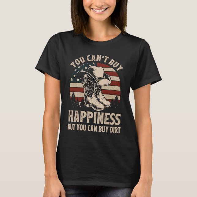 You Can't Buy Happiness But You Can Buy Dirt Cowgi T-Shirt (Front)