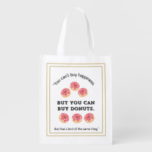 You can't buy happiness But you can buy donuts Grocery Bag