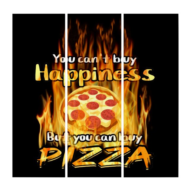 You can't buy happiness but you can buy pizza  triptych (Front)