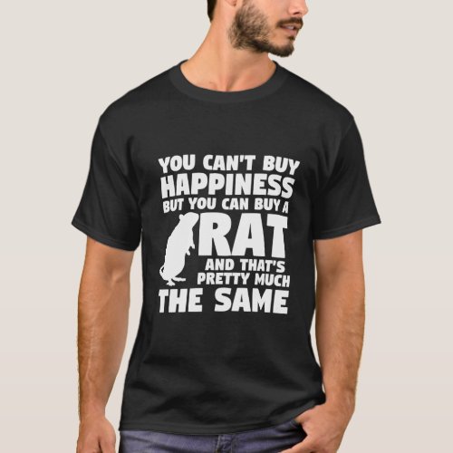 You CanT Buy Happiness But You Can Buy Rat Pet Mo T_Shirt