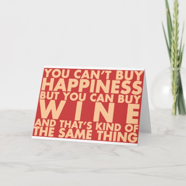 You can't buy happiness, but you can buy wine! card (Front)