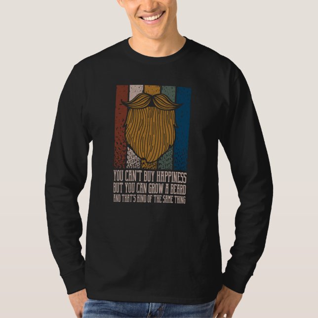You Cant Buy Happiness but You Can Grow Beard T-Shirt (Front)