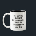 You Can't Buy Happiness but You Can Marry a Brazil Two-Tone Coffee Mug<br><div class="desc">You Can't Buy Happiness but You Can Marry a Brazilian That's Kind of The Same Thing - Brazilian,  Brazilian gift,  birthday gift,  Country Gift,  patrotic,  funny,  I am a Brazilian,  Brazil gift,  Brazilian Present,  dad,  gift for mom,  proposal</div>