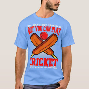 You Cant Buy Happiness But Your Can Play Cricket T-Shirt
