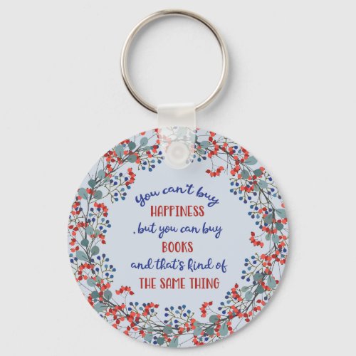 You Cant Buy Happiness Floral Book Quote Keychain