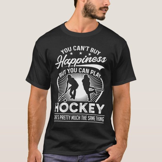 You Can't Buy Happiness - Funny Field Hockey T-Shirt