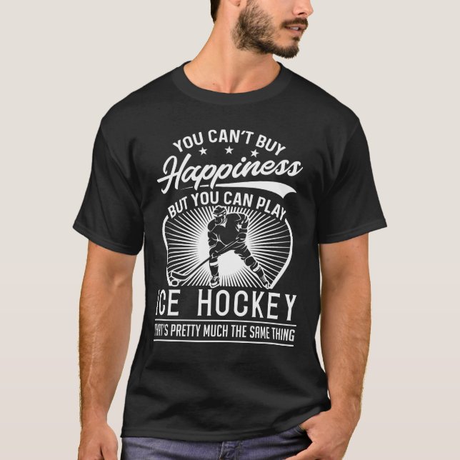 You Can't Buy Happiness - Funny Ice Hockey T-Shirt (Front)