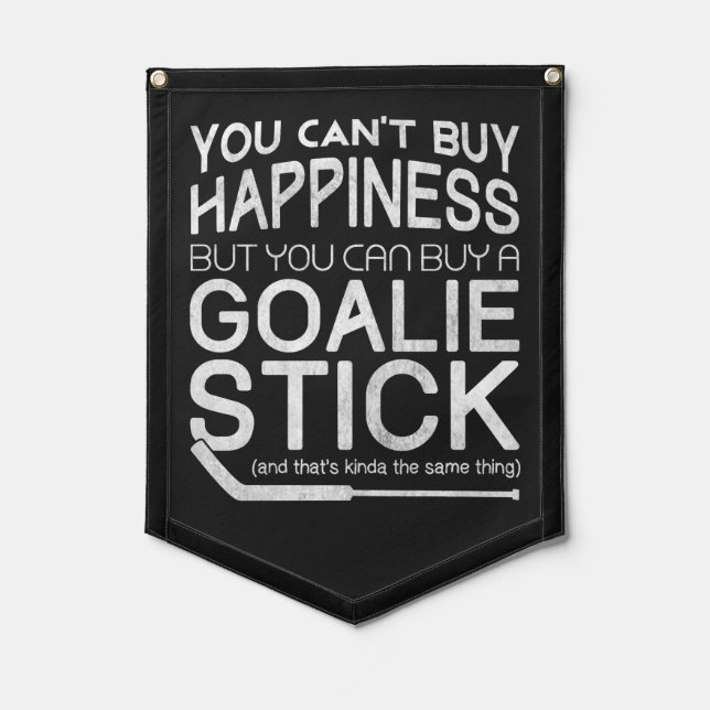 You Can't Buy Happiness Hockey Goalie Pennant (Front)