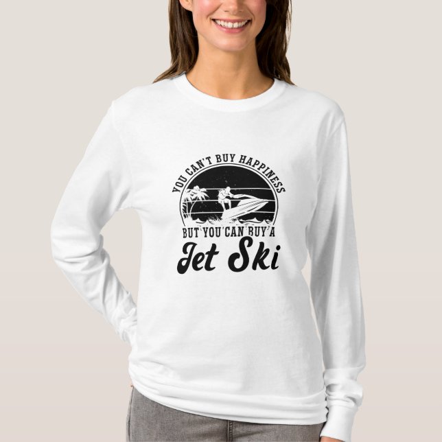 You Can't Buy Happiness Jet Skiing Jet Ski Rider T-Shirt (Front)