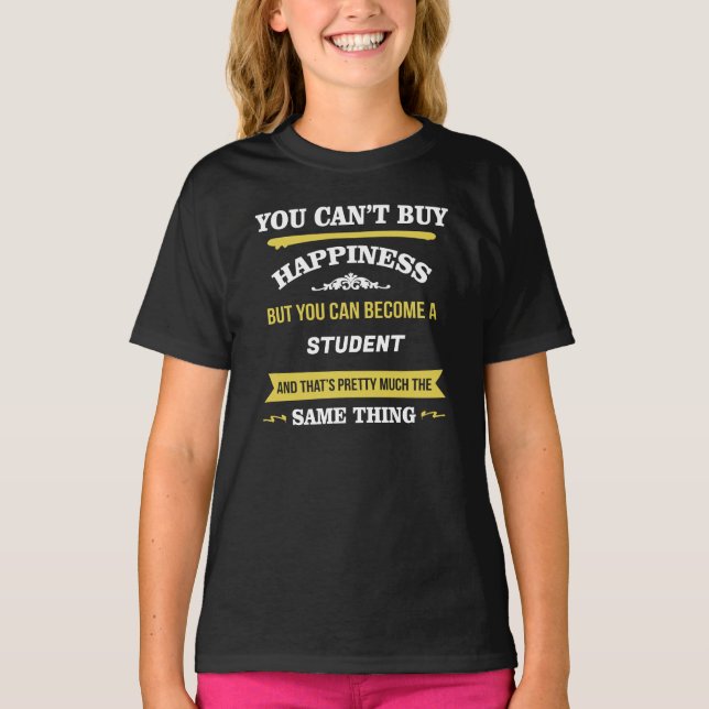 You Cant Buy Happiness-You Can become Profession T-Shirt (Front)