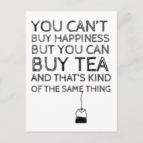 You Cant Buy Happiness You Can Buy Tea Postcard