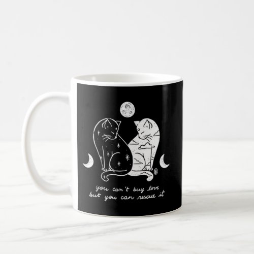 You CanT Buy Love But You Can Rescue It Cat Coffee Mug